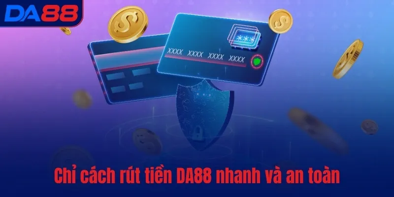 Rút tiền DA88 - Kết toán và chuyển khoản chỉ sau 5 phút - TOTX.BLOG