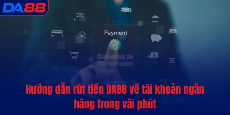 Rút tiền DA88 - Kết toán và chuyển khoản chỉ sau 5 phút - TOTX.BLOG