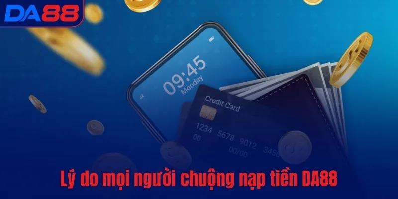 Nạp tiền DA88 - Thanh toán nhanh, an toàn nhất thị trường - TOTX.BLOG
