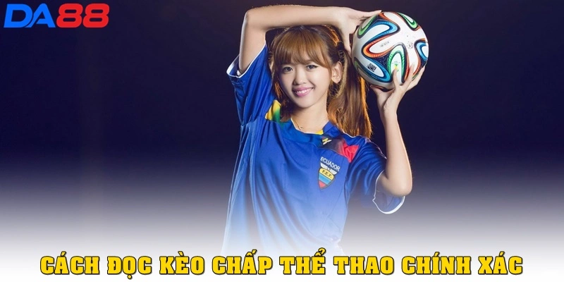 Kèo Chấp Thể Thao Là Gì? Hướng Dẫn Đọc Kèo Chuẩn Tại Da88 - TOTX.BLOG