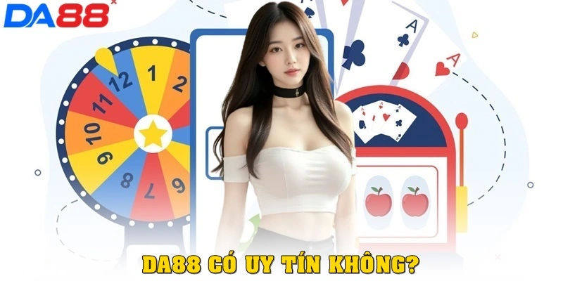 DA88 có uy tín không? Phân tích chi tiết từ A–Z - TOTX.BLOG